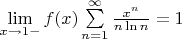 $\lim\limits_{x\to 1-}f(x)\sum\limits_{n=1}^{\infty}\frac{x^n}{n\ln n}=1$
