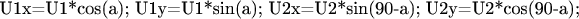 U1x=U1*cos(a); U1y=U1*sin(a); 
U2x=U2*sin(90-a); U2y=U2*cos(90-a);