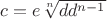 $c=e\sqrt[n]{dd^{n-1}}$