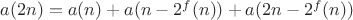 $a(2n) = a(n) + a(n - 2^f(n)) + a(2n - 2^f(n))$