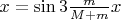 $x=\sin 3\frac{m}{M+m}x$