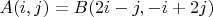 $A(i,j) = B(2i - j,-i + 2j)$