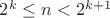 $2^k \le n < 2^{k+1}$