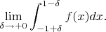 $$
\lim_{\delta\to+0}\int_{-1+\delta}^{1-\delta}f(x)dx.
$$