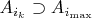 $A_{i_k}\supset A_{i_{\max}}$