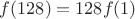 $f(128)=128f(1)$