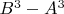 $B^3 - A^3$