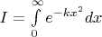 $\[I = \int\limits_0^\infty  {{e^{ - k{x^2}}}} dx\]$