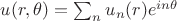 $u(r,\theta)=\sum_n u_n (r)e^{in\theta}$