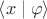 $\left\langle{x}\mid\varphi\right\rangle$