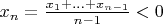 $x_n = \frac {x_1 + ... + x_{n - 1} }{n - 1} < 0$