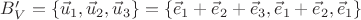 $B'_V=\{\vec u_1, \vec u_2, \vec u_3\}=\{\vec e_1+\vec e_2+\vec e_3, \vec e_1+\vec e_2, \vec e_1\}$ $B'_V=\{\vec u_1, \vec u_2, \vec u_3\}=\{\vec e_1+\vec e_2+\vec e_3, \vec e_1+\vec e_2, \vec e_1\}$