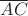 $\overline {AC}$