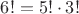 $6! =5!\cdot 3!$