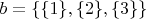 $b=\{\{1\},\{2\},\{3\}\}$