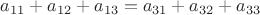 $a_{11}+a_{12}+a_{13}=a_{31}+a_{32}+a_{33}$