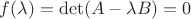 $f(\lambda)=\det(A-\lambda B)=0$