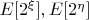 $E[2^\xi],E[2^\eta]$