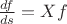 $\frac{df}{ds}=Xf$