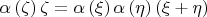 $\[\alpha \left( \zeta  \right)\zeta  = \alpha \left( \xi  \right)\alpha \left( \eta  \right)\left( {\xi  + \eta } \right)\]$