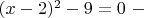 $(x-2)^2-9=0 \ - \ $