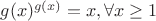 $g(x)^{g(x)}=x, \forall x \geq 1$