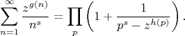 $$\sum_{n=1}^{\infty}\frac{ z^{g(n)}}{n^s}=\prod_{p}\left(1+\frac{1}{p^s-z^{h(p)}}\right).$$
