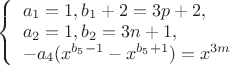 \left\{ \begin{array}{l}
a_1 = 1, b_1+2 = 3p+2,\\
a_2 = 1, b_2 = 3n+1,\\
-a_4(x^{b_5-1}-x^{b_5+1}) = x^{3m}
\end{array} \right.