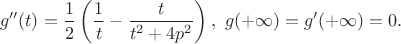 $$
g''(t)=\frac12\left(\frac1t -\frac{t}{t^2+4p^2}\right),\ g(+\infty)=g'(+\infty)=0.
$$