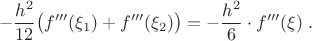 $$ -{h^2\over12}\big(f'''(\xi_1)+f'''(\xi_2)\big)=-{h^2\over6}\cdot f'''(\xi)\;. $$