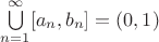 $\bigcup\limits_{n=1}^\infty [a_n,b_n]=(0,1)$