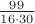 $\frac{99}^{16\cdot 30}$