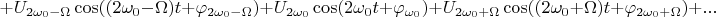 $$+U_{2\omega_{0}-\Omega}\cos((2\omega_{0}-\Omega)t+\varphi_{2\omega_{0}-\Omega})+U_{2\omega_{0}}\cos(2\omega_{0}t+\varphi_{\omega_{0}})+U_{2\omega_{0}+\Omega}\cos((2\omega_{0}+\Omega)t+\varphi_{2\omega_{0}+\Omega})+...$$