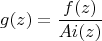 $$g(z)=\displaystyle\frac{f(z)}{Ai(z)}$$