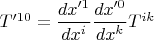 $T'^{10}=\dfrac{dx'^1}{dx^i}\dfrac{dx'^0}{dx^k}T^{ik}$