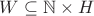 $W\subseteq\mathbb{N}\times H$