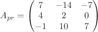 $A_{pr}=\begin{pmatrix}
7 & -14 & -7\\
4 & 2 & 0 \\
-1 & 10 & 7
\end{pmatrix}$