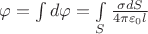 $\varphi = \int d\varphi = \int\limits_{S}^{}\frac{\sigma dS}{4\pi\varepsilon_0 l}$