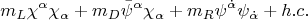 $$m_L \chi^\alpha\chi_\alpha+m_D \bar{\psi}^\alpha\chi_\alpha +m_R \psi^{\dot \alpha}\psi_{\dot\alpha}+h.c.$$