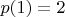 $p(1)=2$