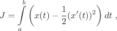 $$J=\int\limits_{a}^{b} \left(x(t)-\frac 1 2 (x'(t))^2 \right) dt\,\, ,$$