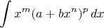 $$\int x^m(a+bx^n)^p\,dx$$