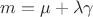 $\[m = \mu  + \lambda \gamma \]$