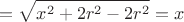$$=\sqrt{x^2+2r^2-2r^2}=x$$