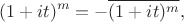 $$(1+it)^m = -\overline{(1+it)^m},$$