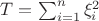 $T = \sum_{i=1}^{n} \xi_i^2$