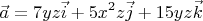 $$\vec{a}=7yz \vec{i}+5x^2 z{\vec j}+15yz{\vec k}