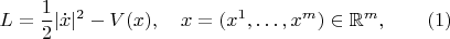 $$L=\frac{1}{2}|\dot x|^2-V(x),\quad x=(x^1,\ldots,x^m)\in\mathbb{R}^m,\qquad (1)$$