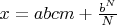 $x=abcm+\frac{b^N}N$