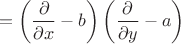 $$=\left({\partial\over\partial x}-b\right)\left({\partial\over\partial y}-a\right)$$